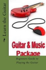 Learn the Guitar: Beginners Guide to Playing the Guitar