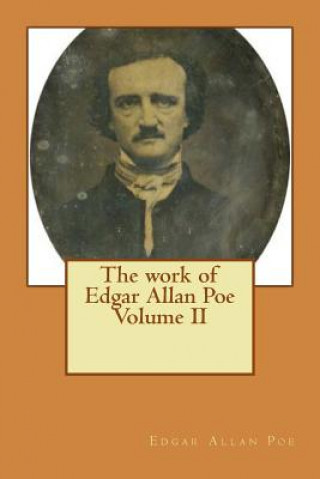 The work of Edgar Allan Poe Volume II