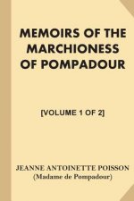 Memoirs of the Marchioness of Pompadour [Volume 1 of 2]