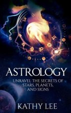Astrology: Unravel the Secrets of Stars, Planets, and Signs