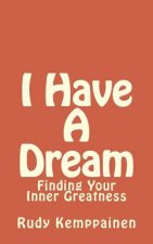 I Have A Dream: Finding Your Inner Greatness