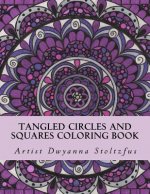 Tangled Circles and Squares Coloring Book: 50 beautiful doodle art designs for coloring in