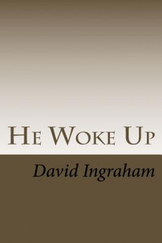 He Woke Up