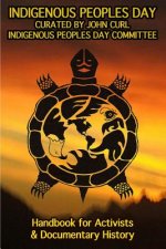 Indigenous Peoples Day: A Handbook for Activists & Documentary History