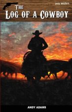 The Log of a Cowboy: A Narrative of the Old Trail Days