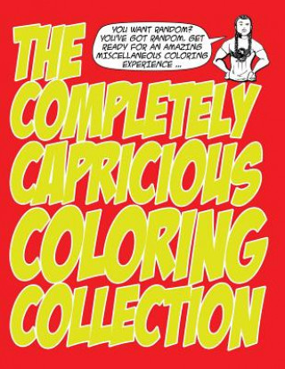 The Completely Capricious Coloring Collection