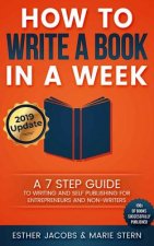 How to Write a Book in a Week: A 7 Step Guide to Writing and Self Publishing for Entrepreneurs and Non-Writers