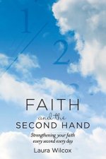 Faith and the Second Hand: Strengthening your faith every second every day
