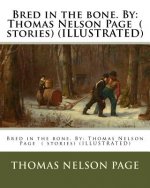 Bred in the bone. By: Thomas Nelson Page ( stories) (ILLUSTRATED)