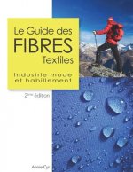 Le Guide des fibres textiles: Industrie mode et habillement, 2?me édition