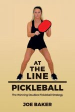 At the Line Pickleball: The Winning Doubles Pickleball Strategy
