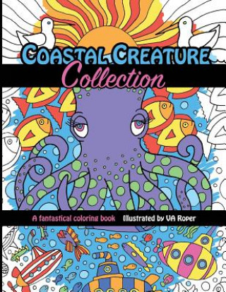 Coastal Creature Collection: A fantastical coloring book illustrated by VA Roper