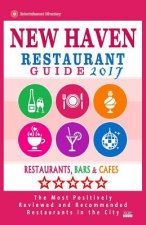 New Haven Restaurant Guide 2017: Best Rated Restaurants in New Haven, Connecticut - 500 Restaurants, Bars and Cafés recommended for Visitors, 2017