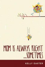 Mom Is Always Right...Sometimes