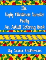 The Ugly Christmas Sweater Party Adult Coloring Book