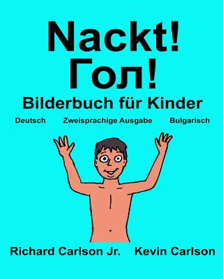 Nackt!: Ein Bilderbuch für Kinder Deutsch-Bulgarisch (Zweisprachige Ausgabe) (www.rich.center)