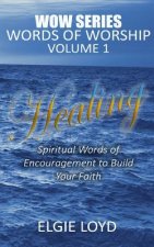 Healing: Words of Worship Vol.1: Faith Building Devotions