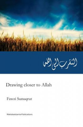 Drawing closer to Allah (swt): Attaqarrub Ila Allah: Translated from Original Arabic Edition