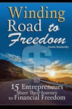 Winding Road to Freedom: 15 Entrepreneurs Share Their Journey to Financial Freedom