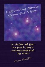 Unbinding Music from the Stars: a vision of the music score unencumbered by time