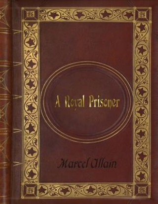 Marcel Allain - A Royal Prisoner