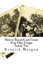 Our Family Tree: How to Research and Create Your Own Unique Family Tree