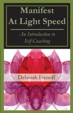 Manifest At Light Speed: An Introduction to Self-Coaching