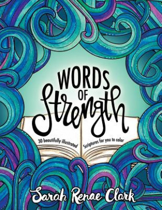 Words of Strength: 30 beautifully illustrated Scriptures for you to color