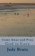Come Away and Pray: God is Love