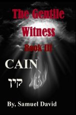 The Gentile Witness Book III Cain: Cain