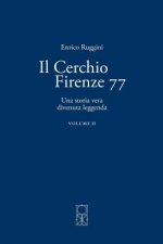 Il Cerchio Firenze 77 Volume II: Una storia vera divenuta leggenda