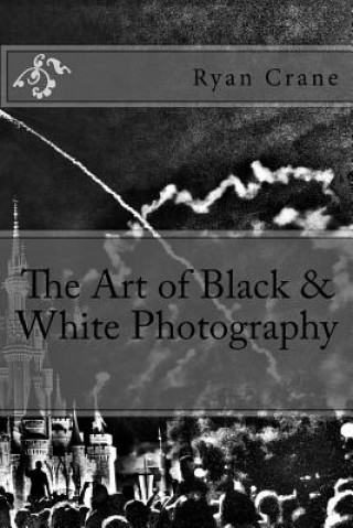 The Art of Black & White Photography