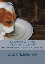 Licking the Plate Clean: by Midwest Poet Laureate
