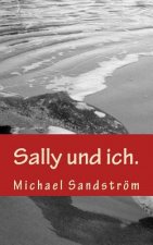 Sally und ich.: und stellen Sie sich vor, so wäre die Welt.