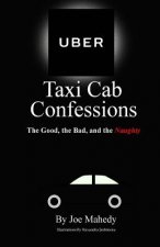 UBER Taxi Cab Confessions: An Illustrated Collection of Hilarious & Edgy Stories of my UBER driving Experiences