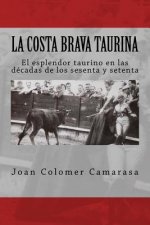 la costa brava taurina: el esplendor taurino en las décadas de los sesenta y setenta