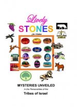 Lively Stones: Mysteries Unveiled in the Personalities of the Tribes of Israel