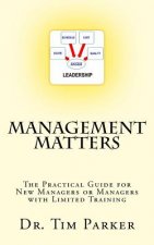 Management Matters: The Practical Guide for New Managers or Managers with Limited Training