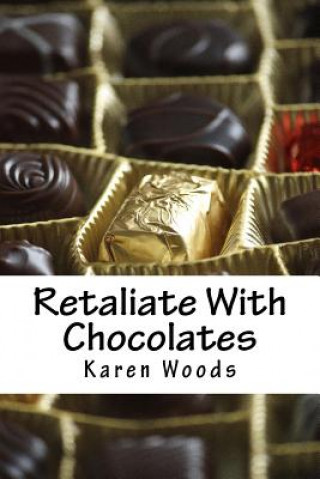 Retaliate With Chocolates