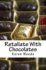 Retaliate With Chocolates