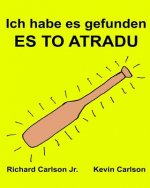 Ich habe es gefunden ES TO ATRADU: Ein Bilderbuch für Kinder Deutsch-Lettisch (Zweisprachige Ausgabe) (www.rich.center)