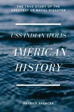 American History, USS Indianapolis: The True Story of the Greatest US Naval Disaster