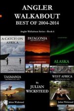 ANGLER WALKABOUT Best of 2004 - 2014: Angler Walkabout Series - Book 6: Angler Walkabout Series - Book 6