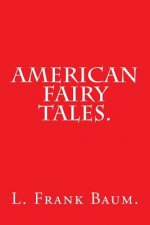 American Fairy Tales by L. Frank Baum.