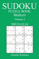 Medium 300 Sudoku Puzzle Book: Volume 5