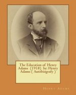 The Education of Henry Adams (1918) by: Henry Adams ( Autobiografy ) This Book Won the Pulitzer Prize in 1919.
