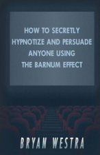 How To Secretly Hypnotize And Persuade Anyone Using The Barnum Effect