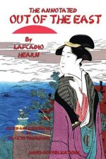The Annotated Out of the East by Lafcadio Hearn: Reveries and Studies in New Japan