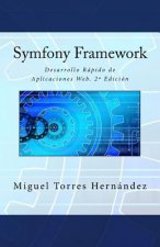 Symfony Framework: Desarrollo Rápido de Aplicaciones Web. 2a Edición