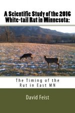 A Scientific Study of the 2016 White-tail Rut in Minnesota: : The Timing of the Rut in East MN